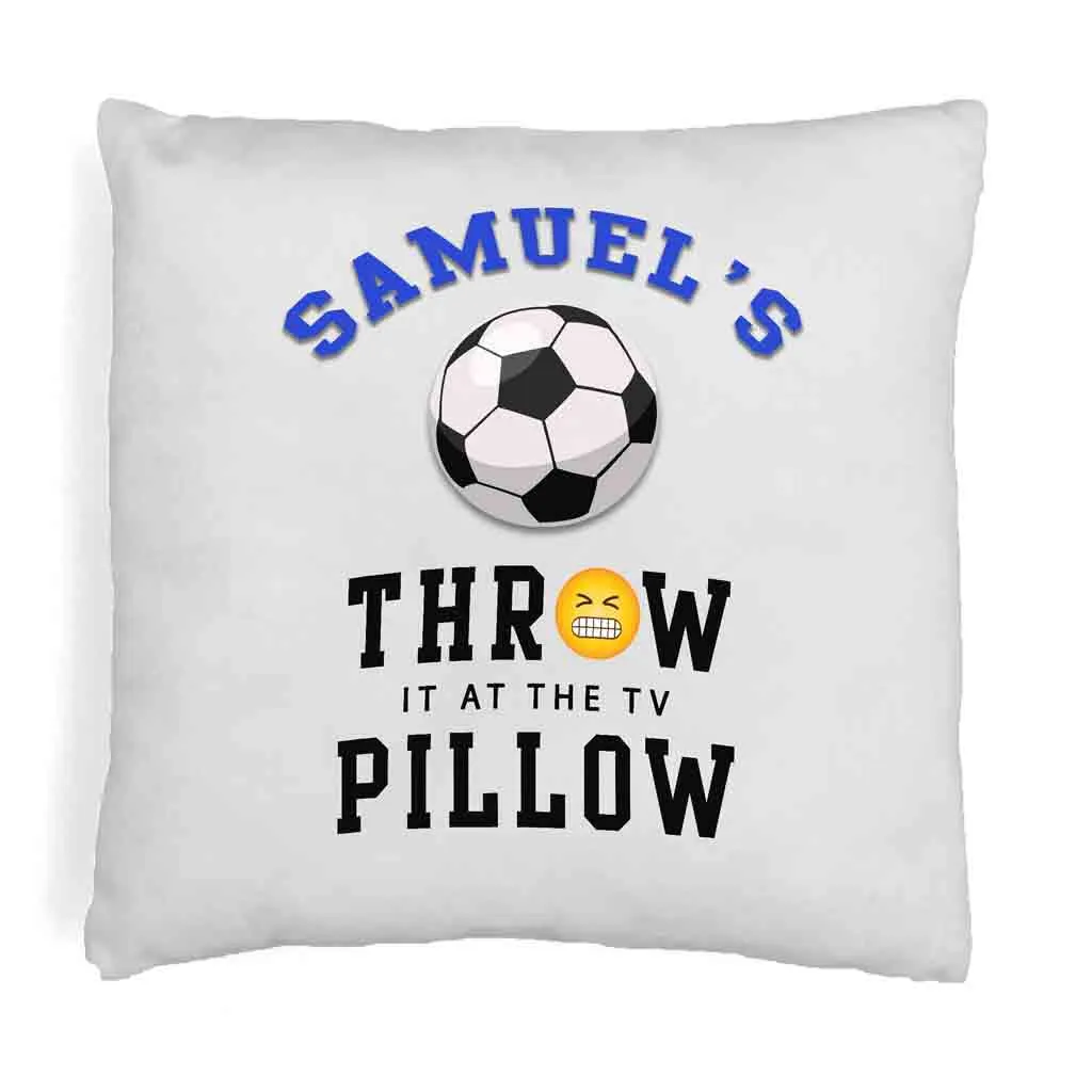 Soccer Fan Personalized Throw it at the TV Pillow Cover