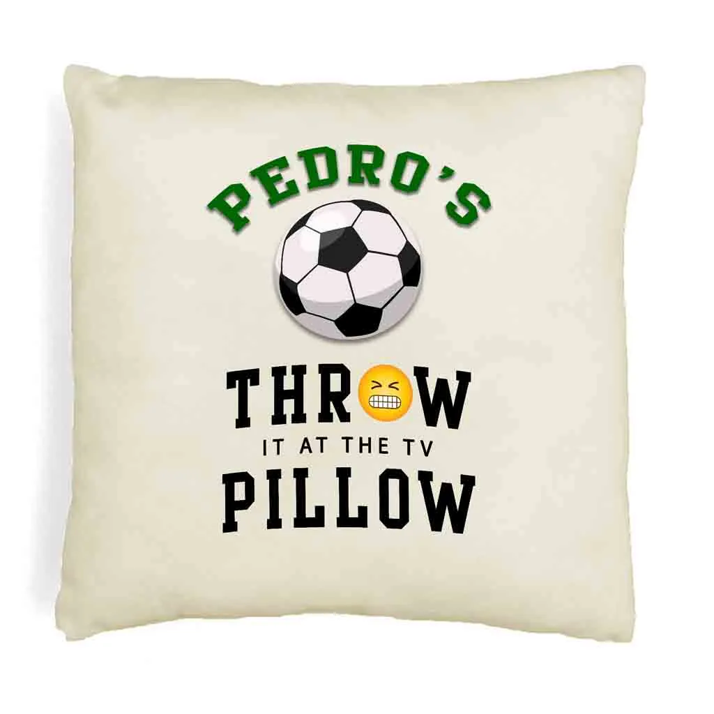 Soccer Fan Personalized Throw it at the TV Pillow Cover