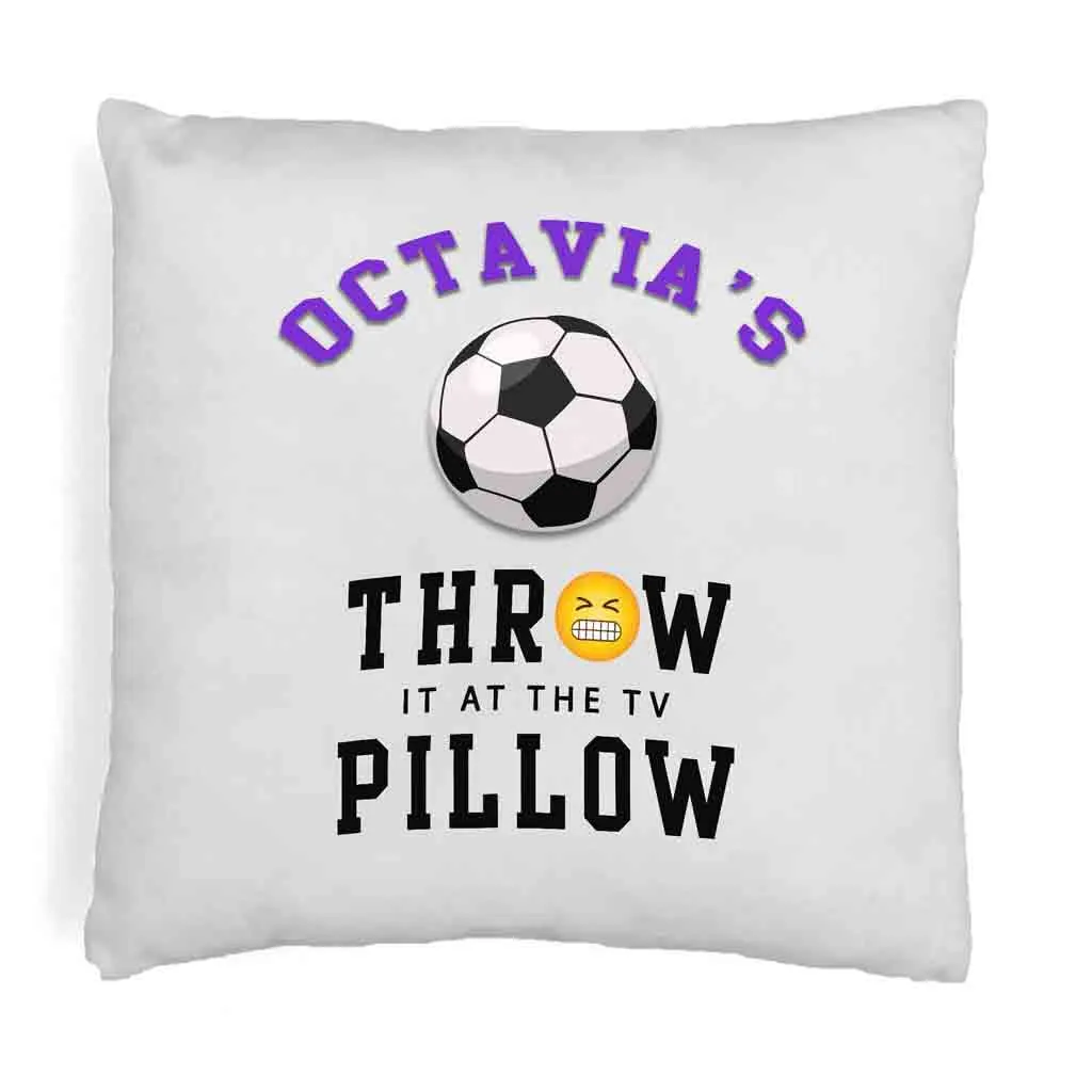 Soccer Fan Personalized Throw it at the TV Pillow Cover