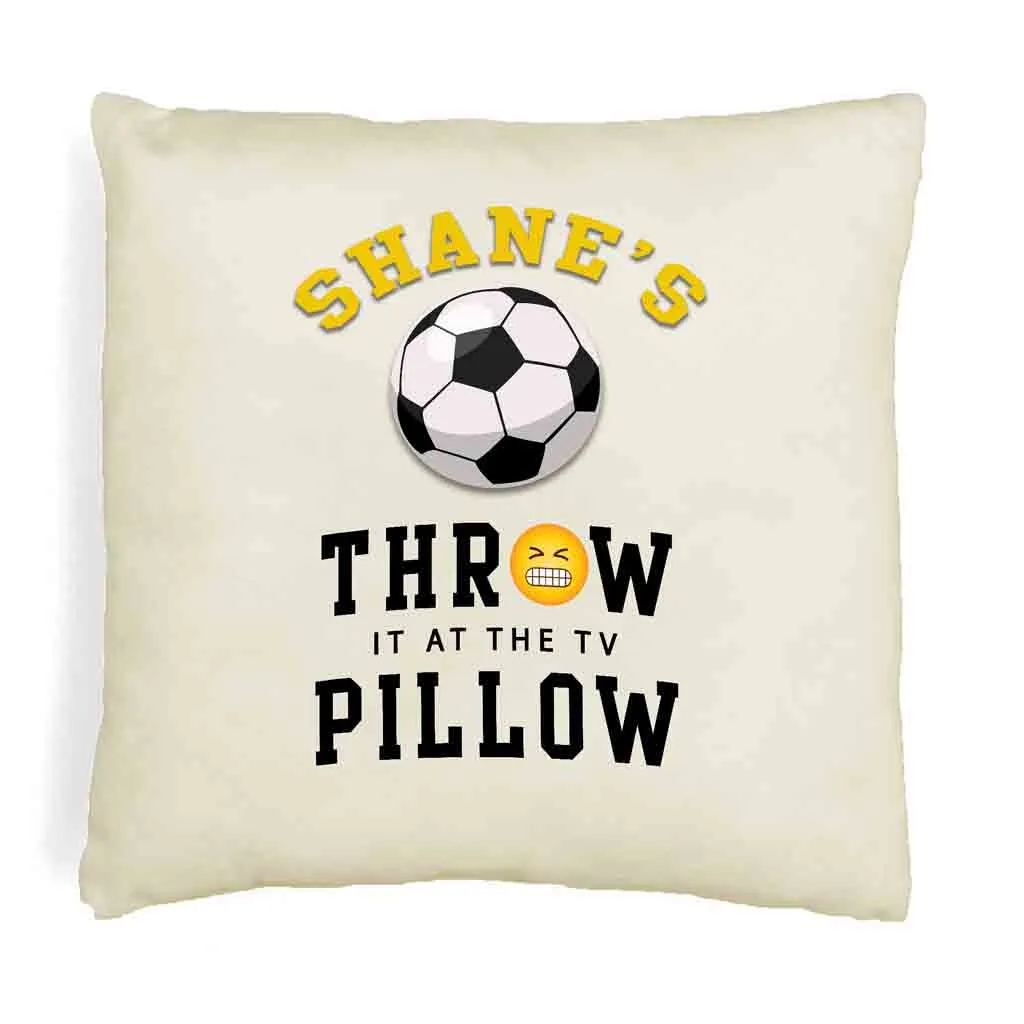 Soccer Fan Personalized Throw it at the TV Pillow Cover