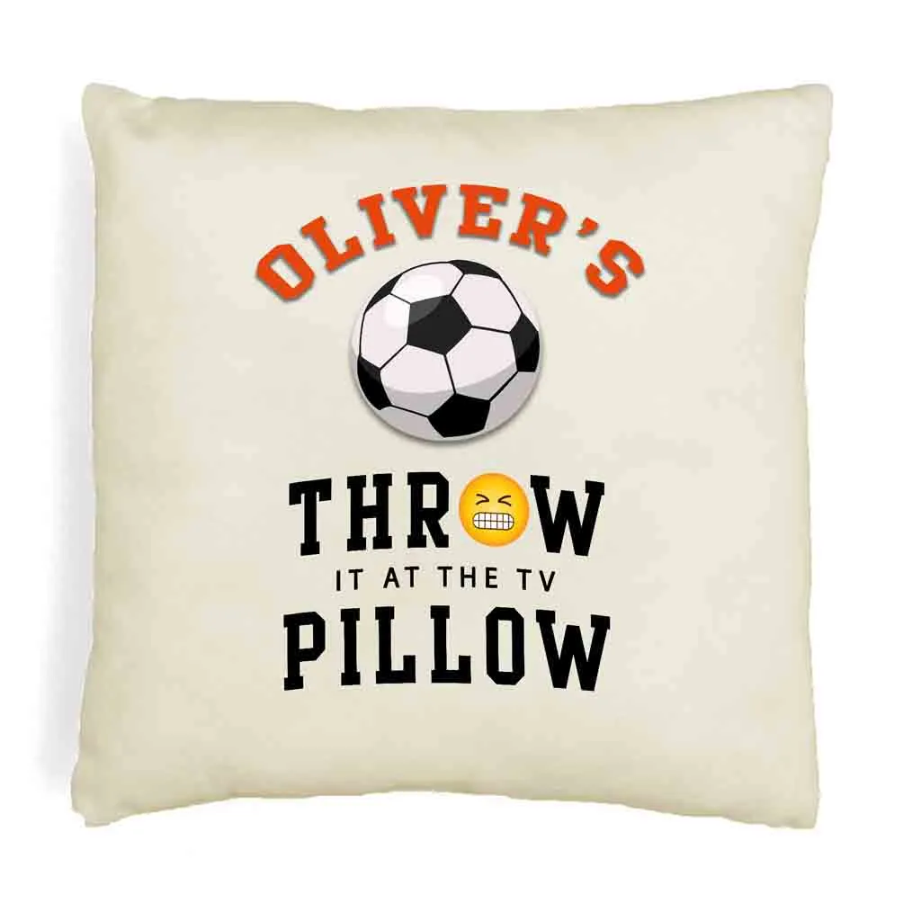 Soccer Fan Personalized Throw it at the TV Pillow Cover