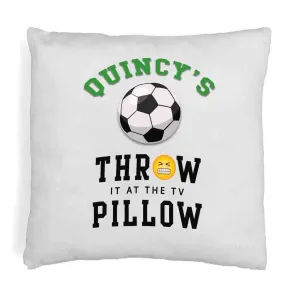 Soccer Fan Personalized Throw it at the TV Pillow Cover