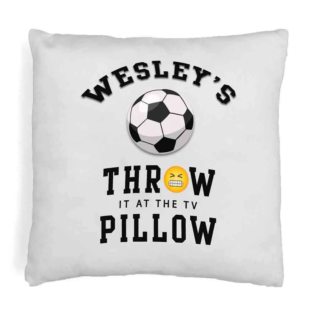 Soccer Fan Personalized Throw it at the TV Pillow Cover