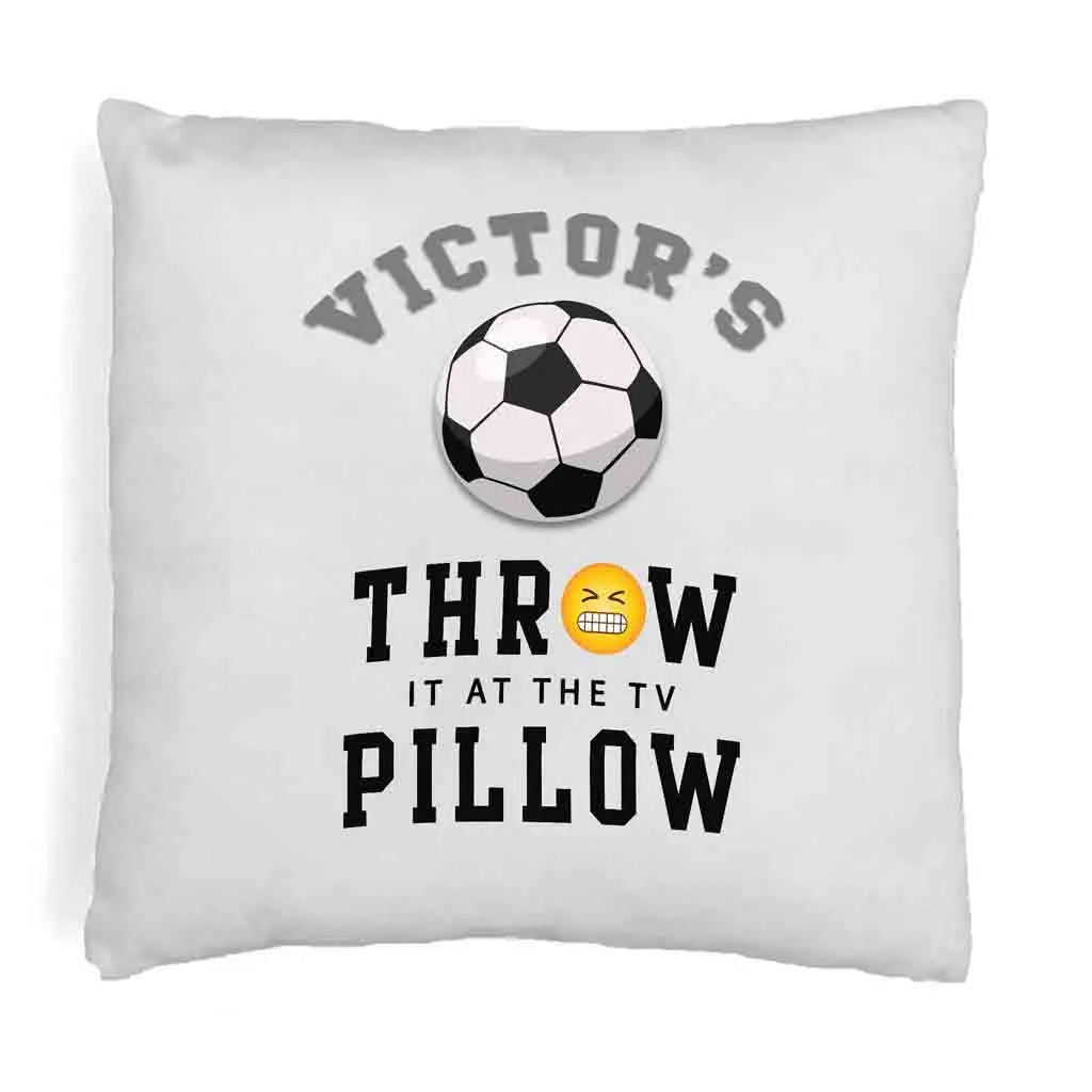 Soccer Fan Personalized Throw it at the TV Pillow Cover