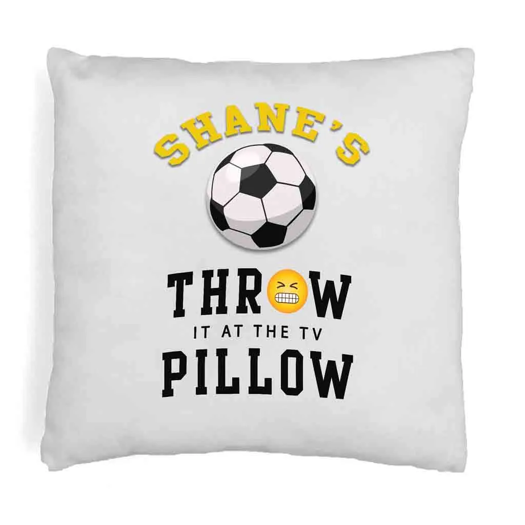 Soccer Fan Personalized Throw it at the TV Pillow Cover