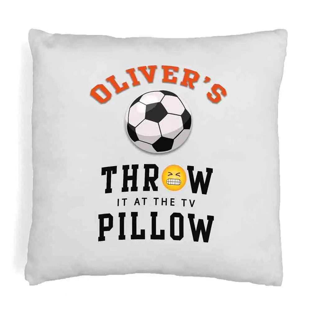 Soccer Fan Personalized Throw it at the TV Pillow Cover