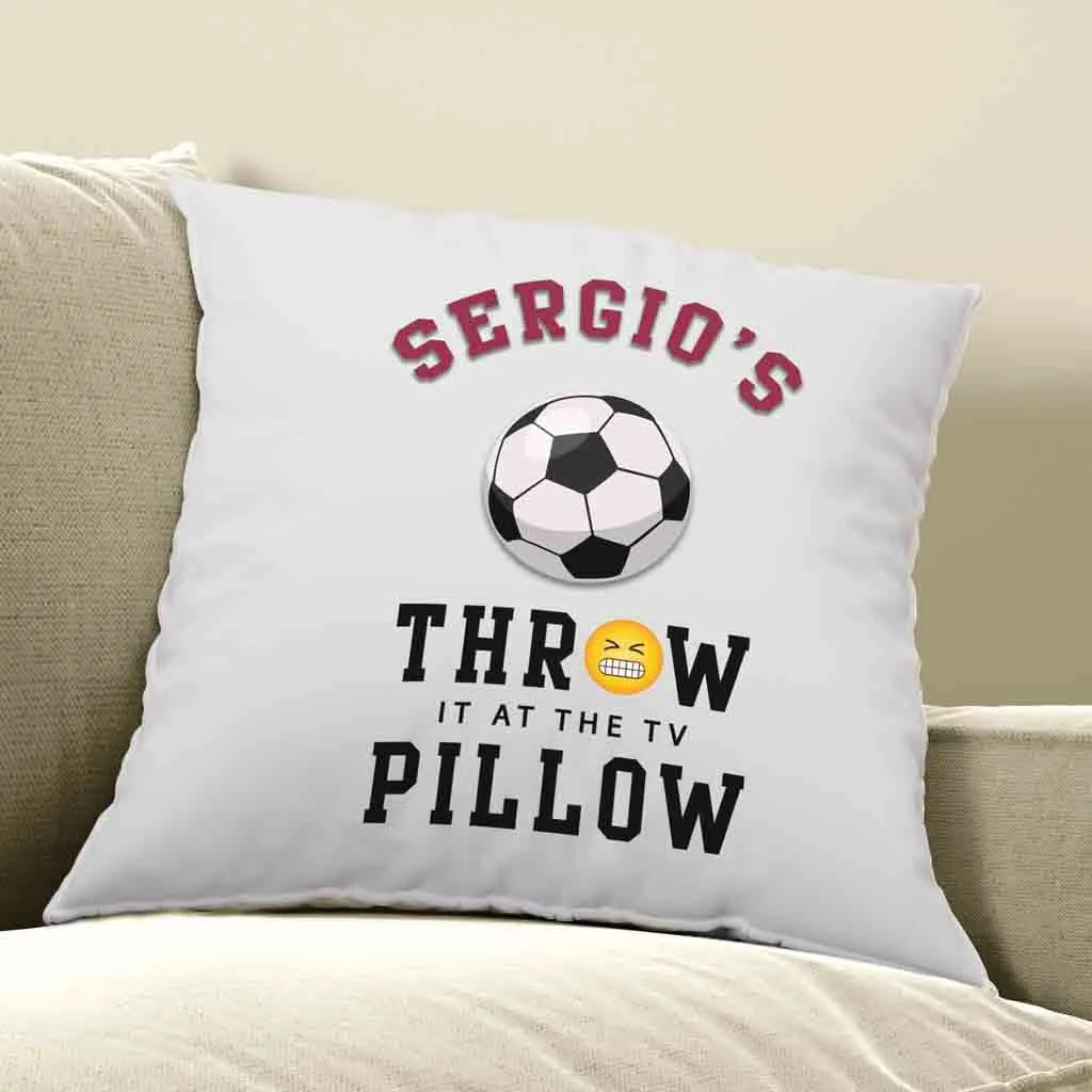 Soccer Fan Personalized Throw it at the TV Pillow Cover