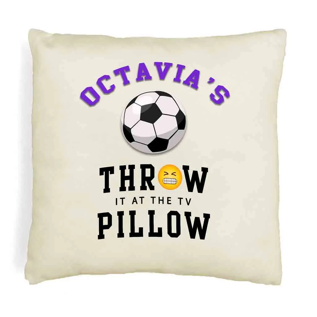 Soccer Fan Personalized Throw it at the TV Pillow Cover