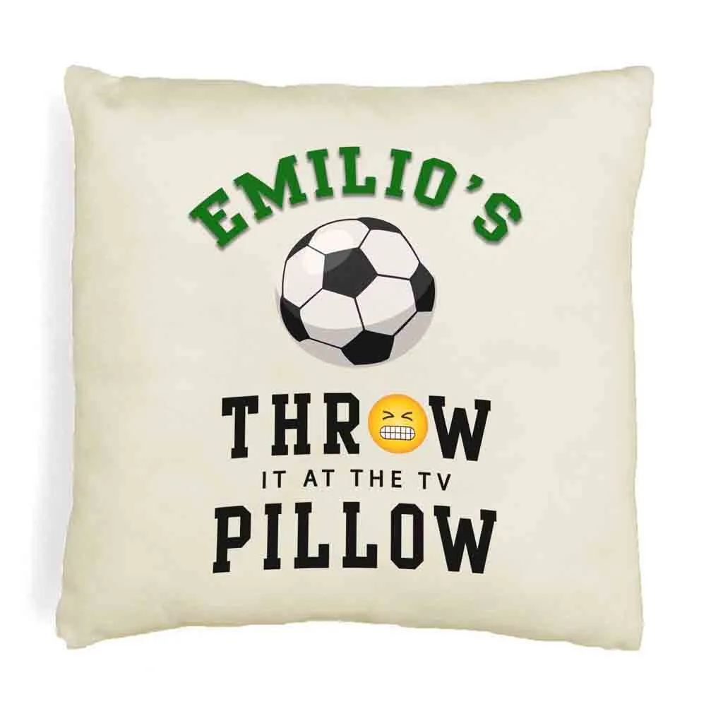 Soccer Fan Personalized Throw it at the TV Pillow Cover